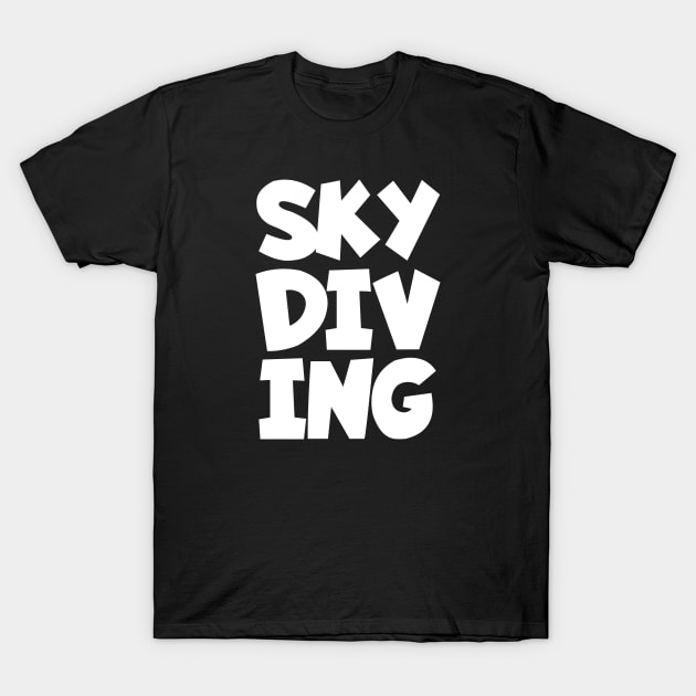Skydiving T-Shirt by maxcode